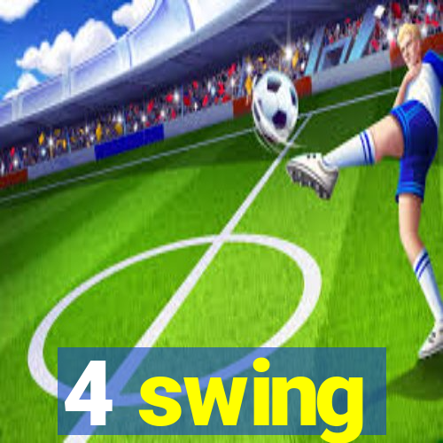 4 swing